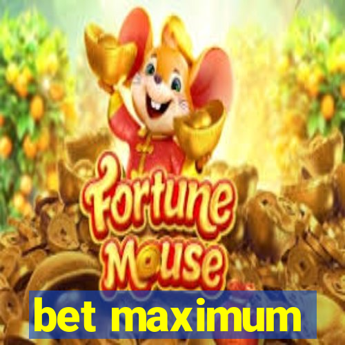 bet maximum